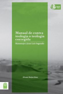 Manual de contra teologa o teologa corregida.  lvaro Meja Gez