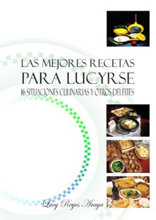 Las mejores recetas para Lucyrse.  Lucy Reyes Araya