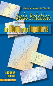 Gua Prctica De Dibujo Para Ingeniera.  Germn Valencia Garca