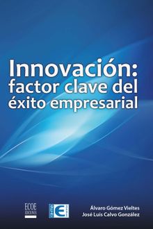 Innovacin: factor clave del xito empresarial.  lvaro Gmez Vieites