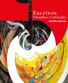 Escritos filosfico-culturales.  Camilo Garc?a