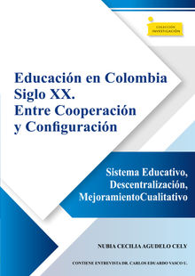 Educacin en Colombia siglo XX. Entre cooperacin y configuracin.  Nubia Cecilia Cely Agudelo