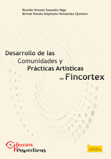 Desarrollo de las comunidades y prcticas artsticas en FINCORTEX.  Ricardo Antonio Saavedra-Vega