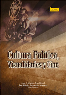 Cultura poltica, visualidades y cine.  Nelson Orlando Vargas Montaez