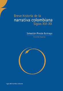 Breve historia de la narrativa colombiana.  Sebastin Pineda Buitriago