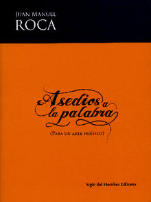 Asedios a la palabra.  Siglo del Hombre Editores