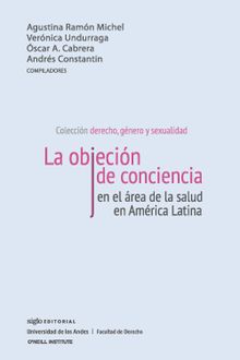 La objecin de conciencia en el rea de la salud en Amrica Latina.  Vernica Undurraga