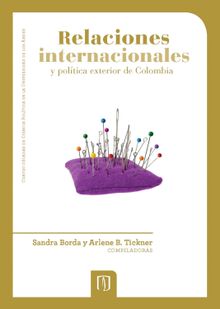 Relaciones internacionales y poltica exterior de Colombia.  Arlene Tickner