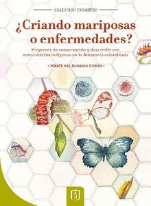 Criando mariposas o enfermedades?.  Mara Del Rosario Gmez