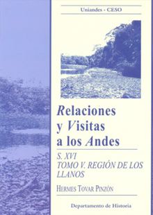 Relaciones y visitas a los Andes. Siglo XVI.  Hermes Tovar Pinzn