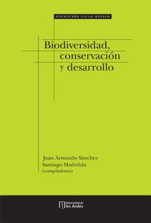 Biodiversidad, Conservacin y Desarrollo.  Juan Armando Snchez