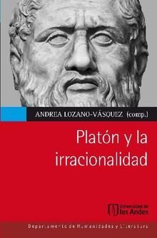 Platn y la irracionalidad.  Andrea Lozano Vsquez