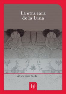 La otra cara de la Luna.  lvaro Uribe Rueda