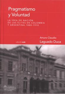 Pragmatismo y voluntad.  Arturo Claudio Laguado Duca