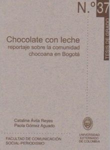 Chocolate con leche. Reportaje sobre la comunidad chocoana en Bogot.  Catalina vila Reyes