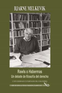 Rawls o Habermas: un debate de filosofa del derecho.  Melkevik Bjarne