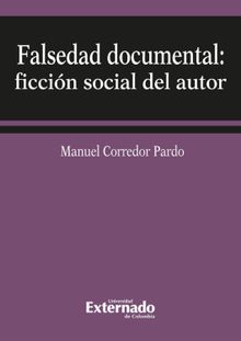 Falsedad documental ficcion social de autor.  Manuel Corredor Pardo