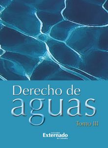 Derecho de Aguas Tomo III.  Varios Autores