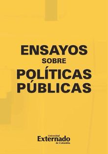 Ensayos sobre polticas pblicas.  Universidad Externado de Colombia