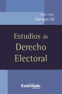 Estudios de derecho electoral.  Pedro Pablo Vanegas Gil