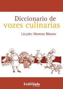 Diccionario de vozes culinarias.  Lcydes Moreno Blanco