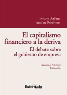 El capitalismo financiero a la deriva. el debate sobre el gobierno de empresa.  Antoine Rebrioux