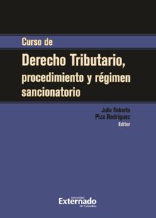 Curso de derecho tributario, procedimiento y rgimen sancionatorio.  Julio Roberto Piza Rodrguez