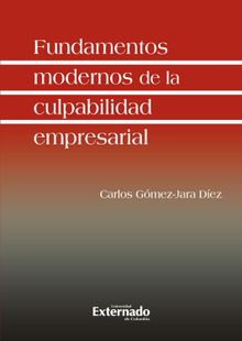 Fundamentos modernos de la culpabilidad empresarial.  Carlos Gmez Jara Dez