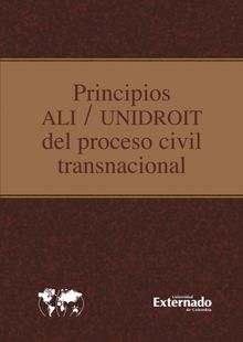 Principios ali unidroit del proceso civil transnacional.  Varios Autores