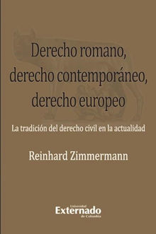 Derecho romano, derecho contemporneo, derecho europeo..  Zimmermann Reinhard