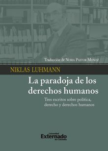 La paradoja de los derechos humanos tres escritos sobre politica derecho y derechos humanos.  Niklas Luhmann