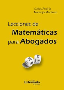 Lecciones de matematicas (2) para abogados 2.0.  Carlos Andrs Naranjo