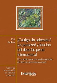 Castigo sin soberano? Ius puniendi y funcin del derecho penal internacional.  Kai Ambos