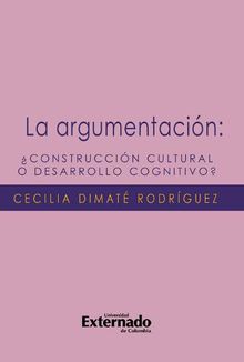 La argumentacin construccin cultural o desarrollo cognitivo?.  Dimat Rodrguez Cecilia