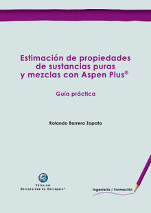 Estimacin de propiedades de sustancias puras y mezclas con Aspen Plus.  Rolando Barrera Zapata