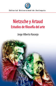 Nietzsche y Artaud.  Jorge Alberto Naranjo