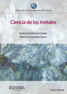 Ciencia de los metales.  Asdrbal Valencia Giraldo