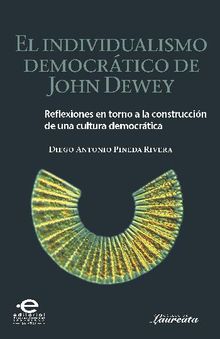 El individualismo democrtico de John Dewey.  Diego Antonio Pineda Rivera