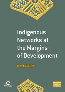 Indigenous Networks at the Margins of Development.  Giovanna Micarelli