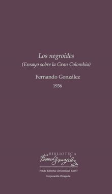 Los negroides.  Fernando Gonzlez