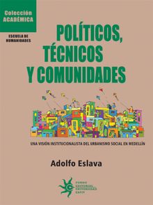 Polticos, tcnicos y comunidades.  Adolfo Eslava Gmez