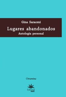 Lugares abandonados.  Gina Saraceni