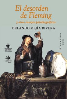 El desorden de Fleming y otros ensayos patobiogrficos.  Orlando Meja Rivera