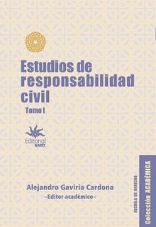 Estudios de responsabilidad civil - Tomo I.  Alejandro Gaviria-Cardona