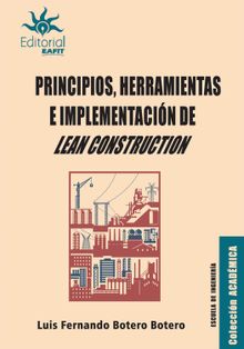 Principios, herramientas e implementacin de Lean Construction.  Luis Fernando Botero Botero