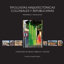 Tipologas arquitectnicas coloniales y republicanas.  Francisco Angulo Guerra