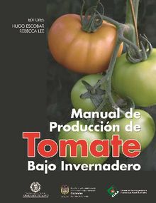 Manual de produccin de tomate bajo invernadero.  Kris Wyckhuys