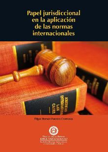 Papel jurisdiccional en la aplicacin de las normas internacionales.  dgar Hernn Fuentes Contreras