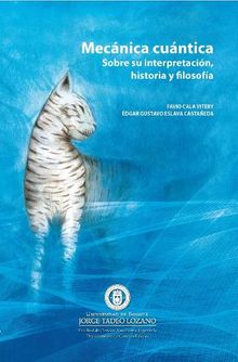 Mecnica cuntica. Sobre su interpretacin, historia y filosofa.  dgar Gustavo Eslava Castaeda