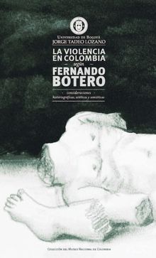 La violencia en Colombia segn Fernando Botero: consideraciones historiogrficas, estticas y semiticas.  Flix Alberto Vargas Rodrguez